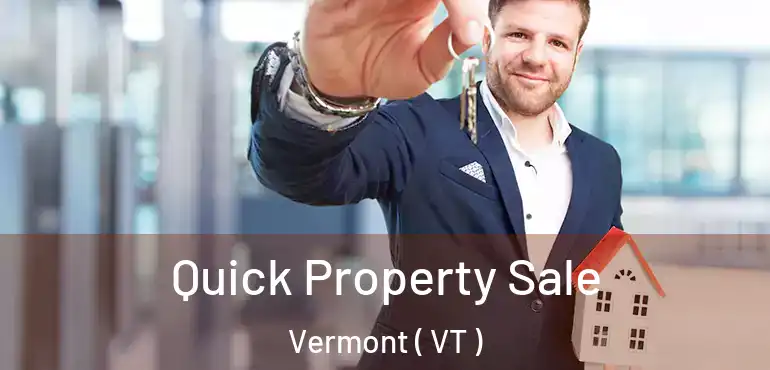  Quick Property Sale Vermont ( VT )