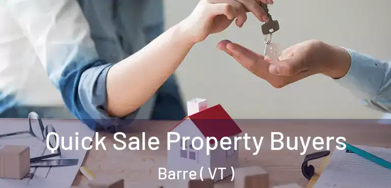  Quick Sale Property Buyers Barre ( VT )