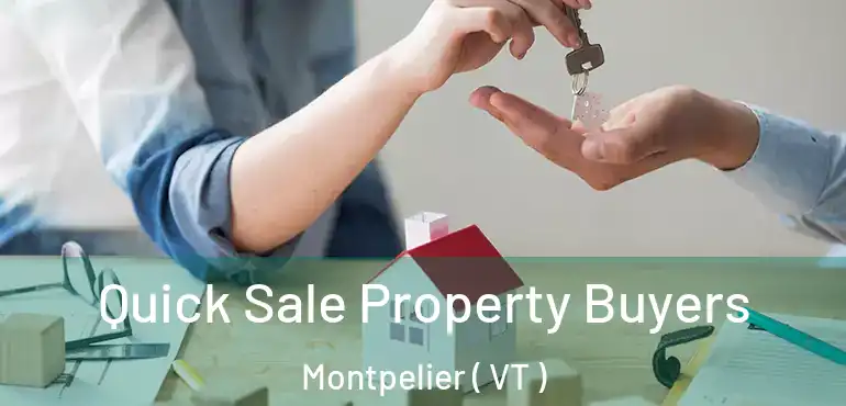  Quick Sale Property Buyers Montpelier ( VT )