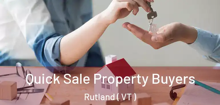  Quick Sale Property Buyers Rutland ( VT )