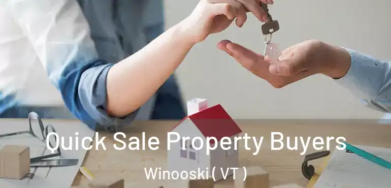  Quick Sale Property Buyers Winooski ( VT )