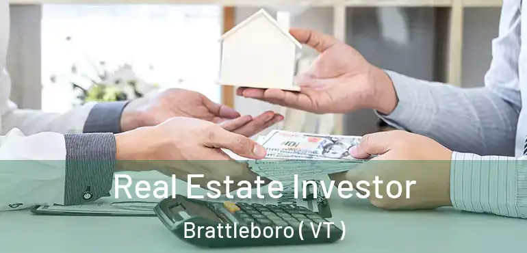  Real Estate Investor Brattleboro ( VT )