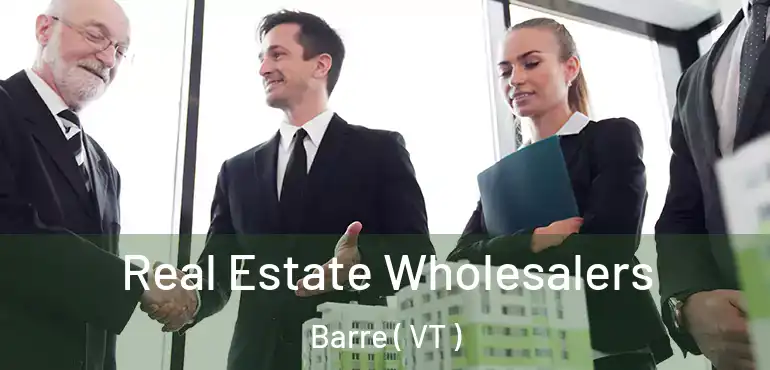  Real Estate Wholesalers Barre ( VT )