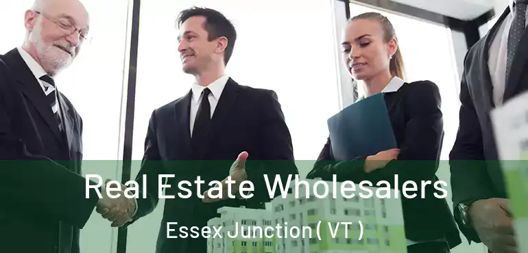  Real Estate Wholesalers Essex Junction ( VT )