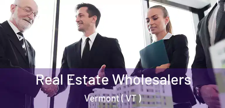  Real Estate Wholesalers Vermont ( VT )