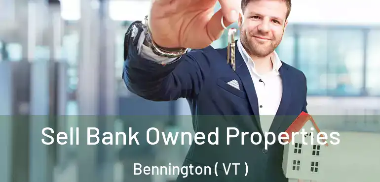  Sell Bank Owned Properties Bennington ( VT )