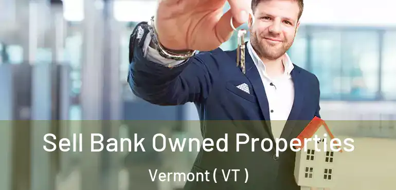  Sell Bank Owned Properties Vermont ( VT )