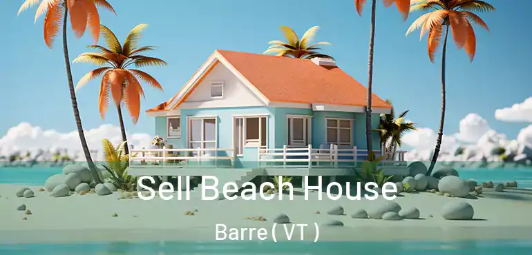  Sell Beach House Barre ( VT )