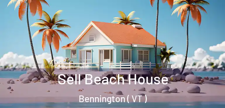  Sell Beach House Bennington ( VT )