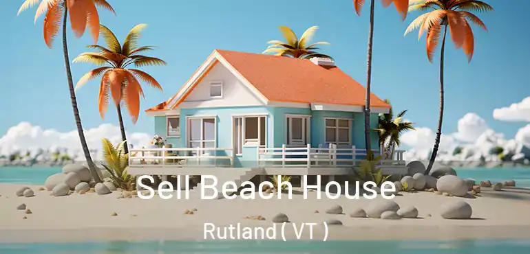  Sell Beach House Rutland ( VT )