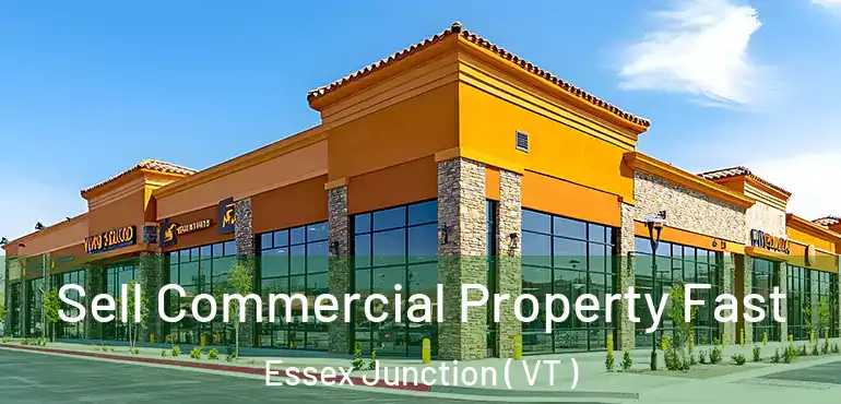  Sell Commercial Property Fast Essex Junction ( VT )