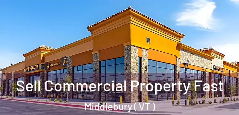  Sell Commercial Property Fast Middlebury ( VT )