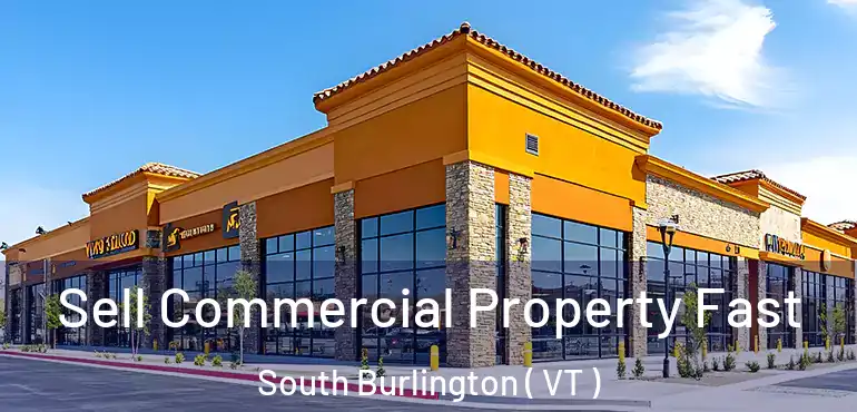  Sell Commercial Property Fast South Burlington ( VT )