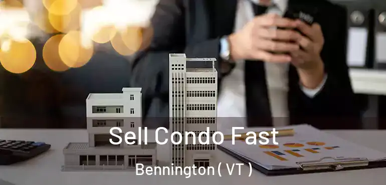  Sell Condo Fast Bennington ( VT )