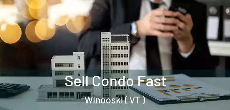  Sell Condo Fast Winooski ( VT )