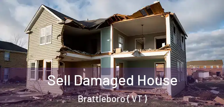  Sell Damaged House Brattleboro ( VT )