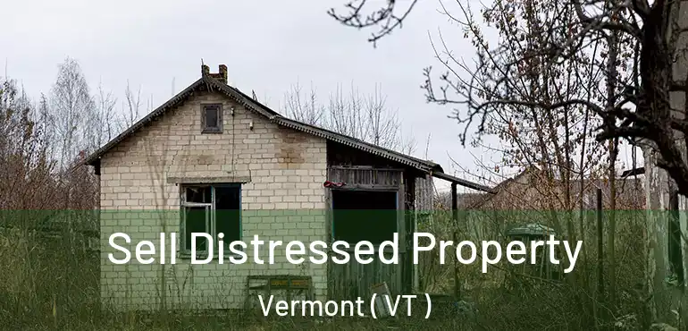  Sell Distressed Property Vermont ( VT )
