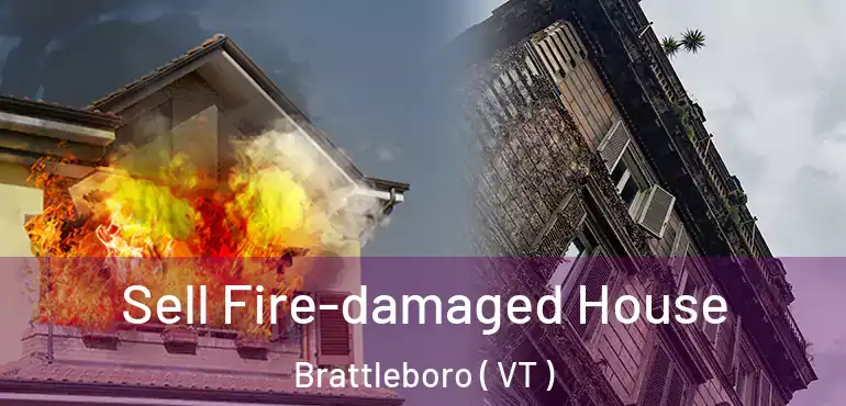 Sell Fire-damaged House Brattleboro ( VT )