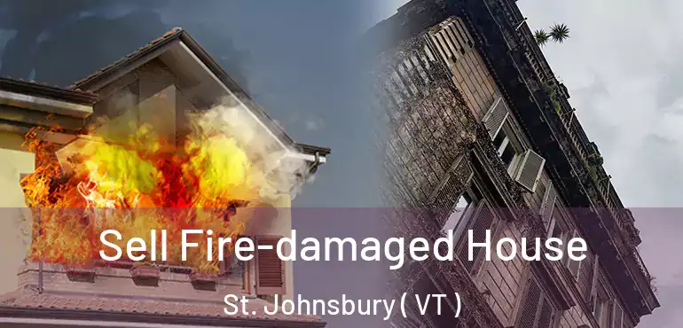  Sell Fire-damaged House St. Johnsbury ( VT )