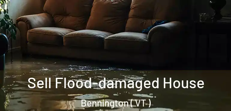  Sell Flood-damaged House Bennington ( VT )