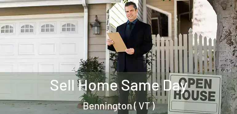  Sell Home Same Day Bennington ( VT )