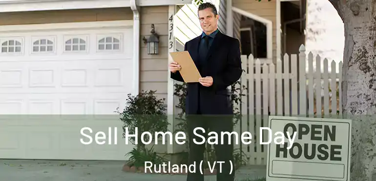  Sell Home Same Day Rutland ( VT )