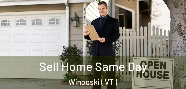  Sell Home Same Day Winooski ( VT )
