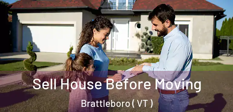  Sell House Before Moving Brattleboro ( VT )