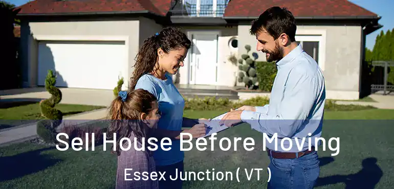  Sell House Before Moving Essex Junction ( VT )