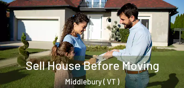  Sell House Before Moving Middlebury ( VT )