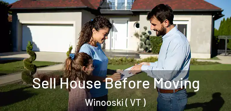  Sell House Before Moving Winooski ( VT )