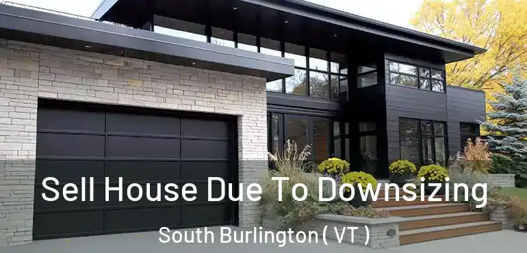  Sell House Due To Downsizing South Burlington ( VT )