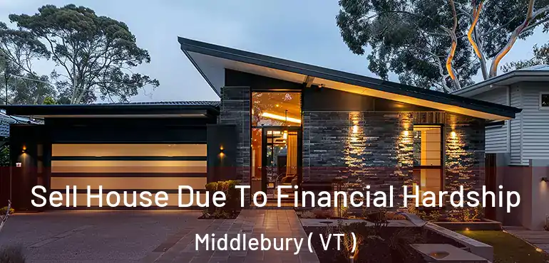  Sell House Due To Financial Hardship Middlebury ( VT )
