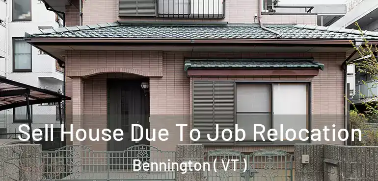  Sell House Due To Job Relocation Bennington ( VT )