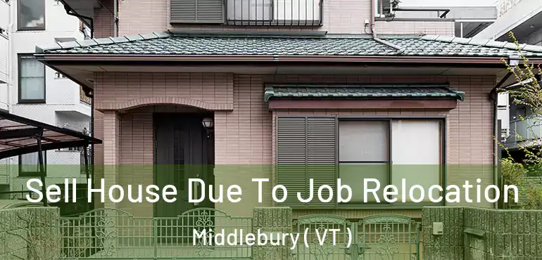  Sell House Due To Job Relocation Middlebury ( VT )