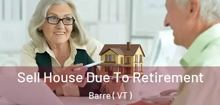  Sell House Due To Retirement Barre ( VT )