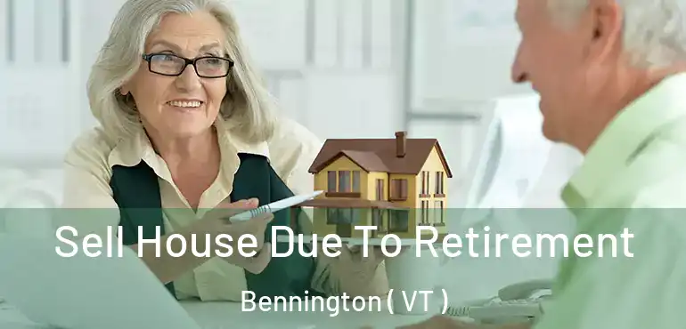  Sell House Due To Retirement Bennington ( VT )