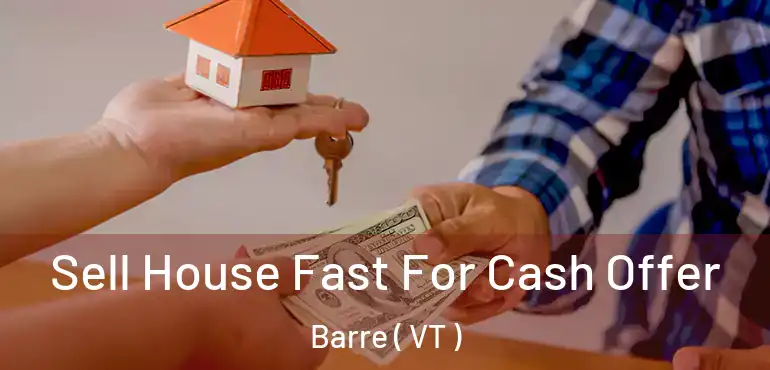  Sell House Fast For Cash Offer Barre ( VT )