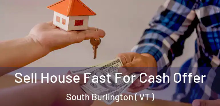  Sell House Fast For Cash Offer South Burlington ( VT )