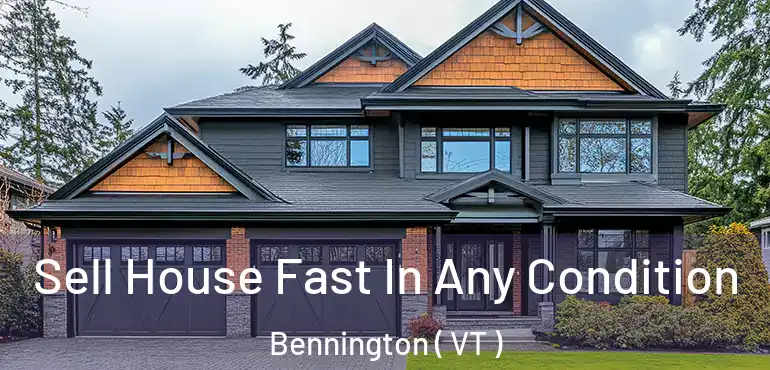  Sell House Fast In Any Condition Bennington ( VT )