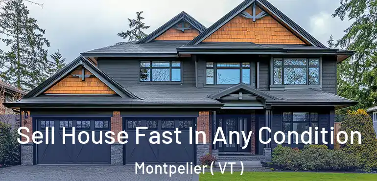  Sell House Fast In Any Condition Montpelier ( VT )
