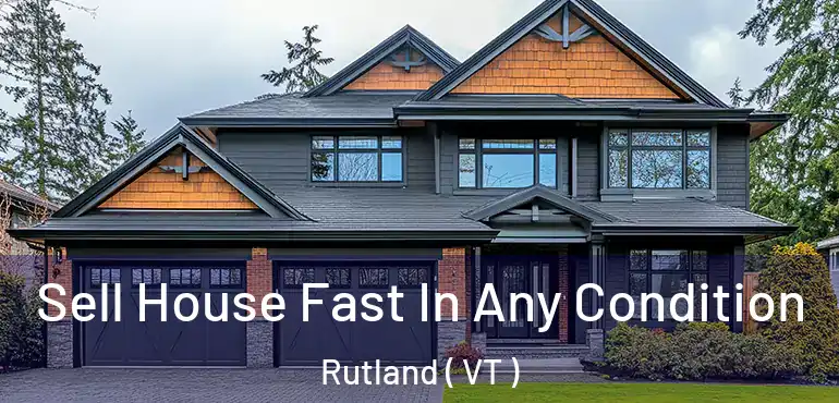  Sell House Fast In Any Condition Rutland ( VT )