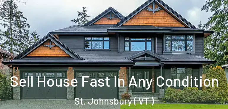  Sell House Fast In Any Condition St. Johnsbury ( VT )
