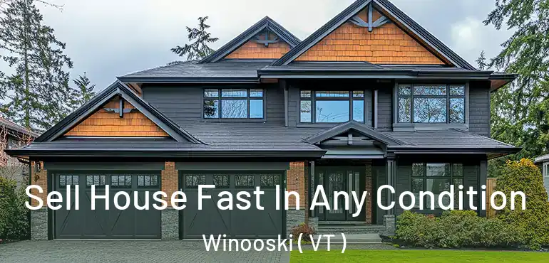 Sell House Fast In Any Condition Winooski ( VT )