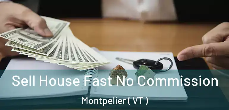  Sell House Fast No Commission Montpelier ( VT )