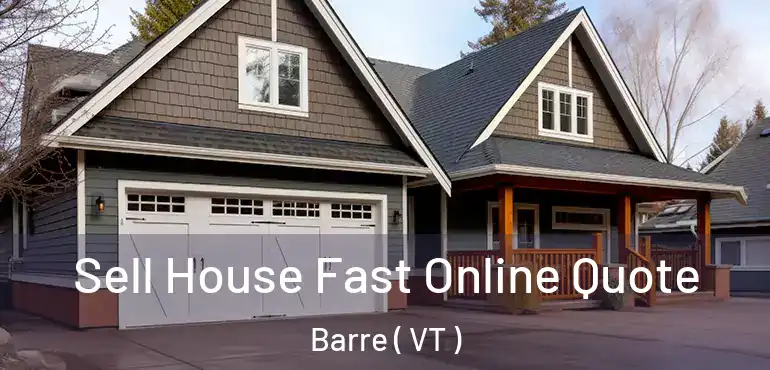  Sell House Fast Online Quote Barre ( VT )