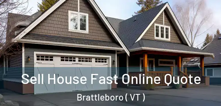  Sell House Fast Online Quote Brattleboro ( VT )
