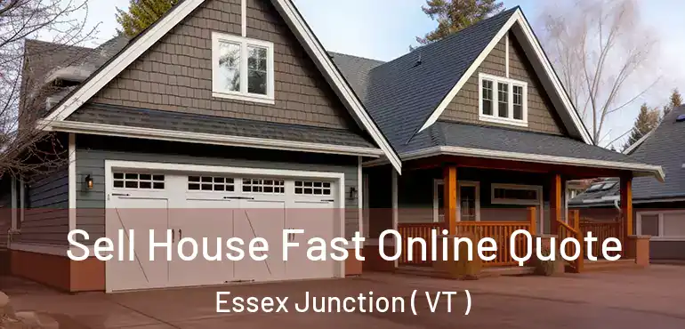  Sell House Fast Online Quote Essex Junction ( VT )