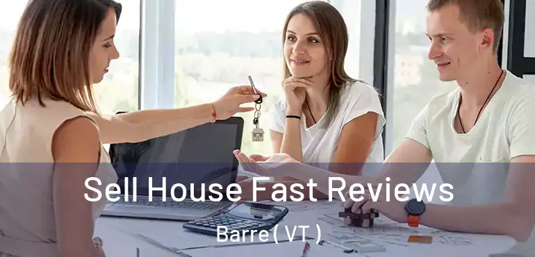  Sell House Fast Reviews Barre ( VT )