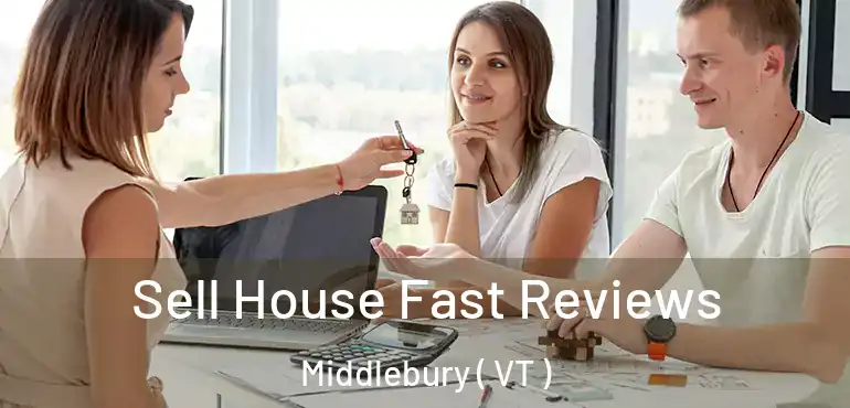  Sell House Fast Reviews Middlebury ( VT )